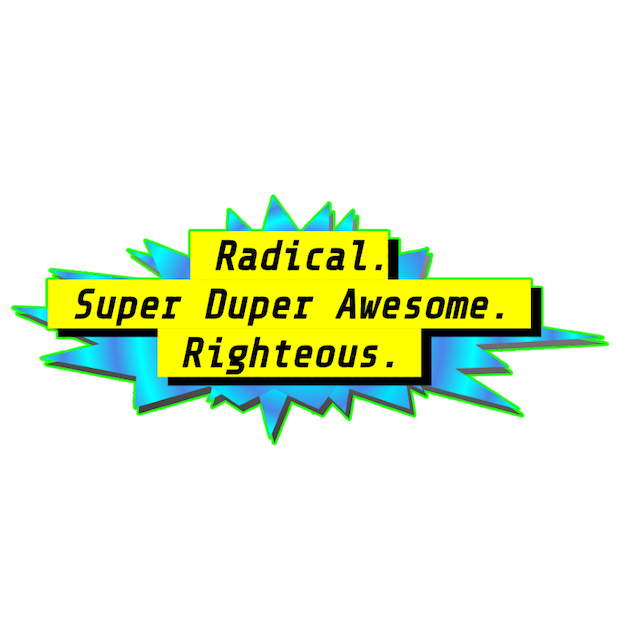 Chopped Neon Sticker – Radical. Super Duper Awesome. Righteous.
